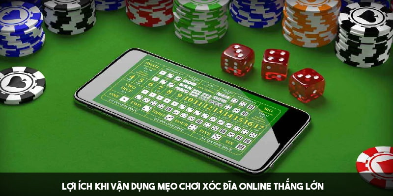 Hiệu quả của việc tận dụng mẹo chơi xóc đĩa online thắng lớn